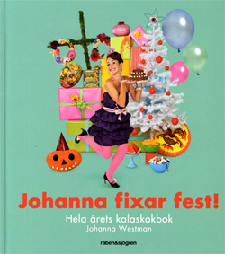 Johanna fixar fest! Hela årets kalaskokbok